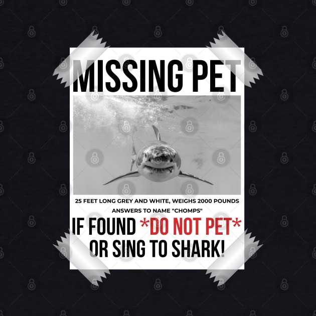 Missing Pet Cool Unique Funny Great White Shark by threefngrs